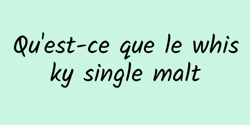 Qu'est-ce que le whisky single malt