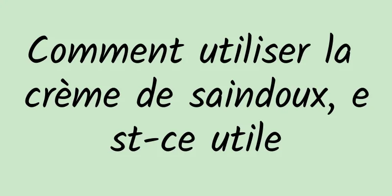 Comment utiliser la crème de saindoux, est-ce utile