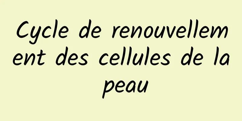Cycle de renouvellement des cellules de la peau