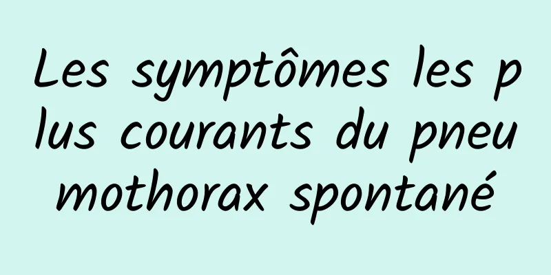 Les symptômes les plus courants du pneumothorax spontané