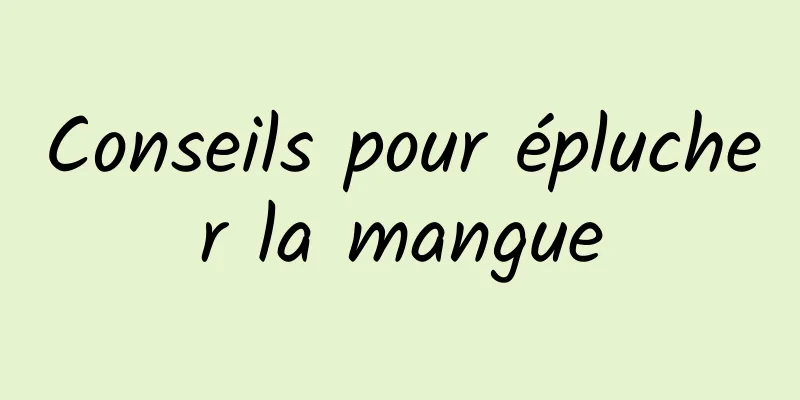 Conseils pour éplucher la mangue