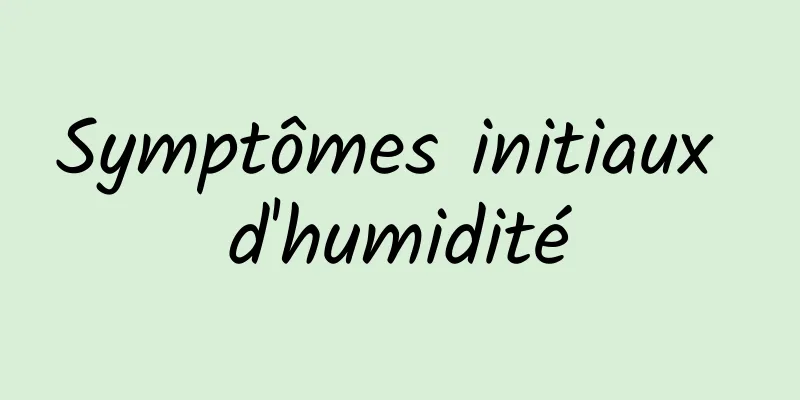 Symptômes initiaux d'humidité