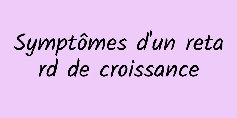 Symptômes d'un retard de croissance