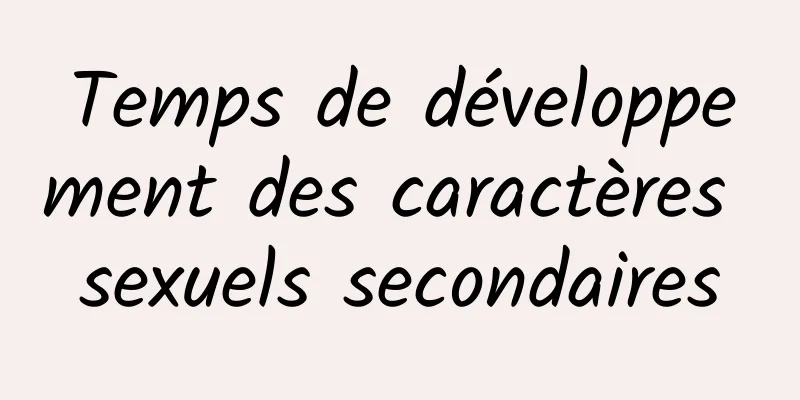 Temps de développement des caractères sexuels secondaires