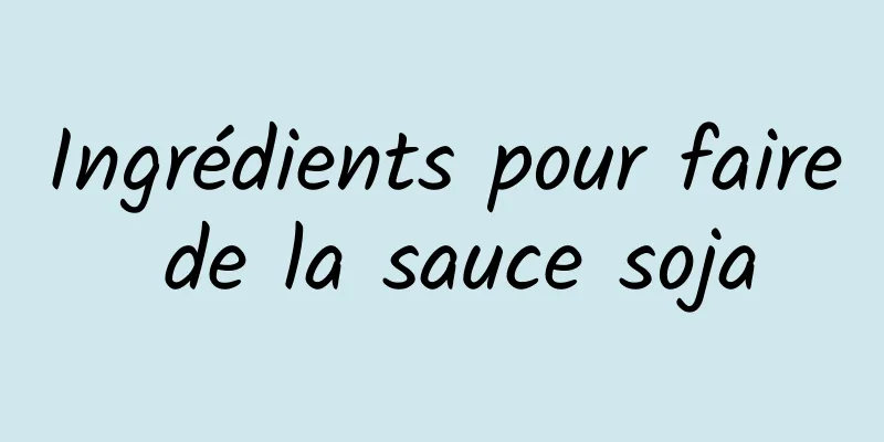 Ingrédients pour faire de la sauce soja