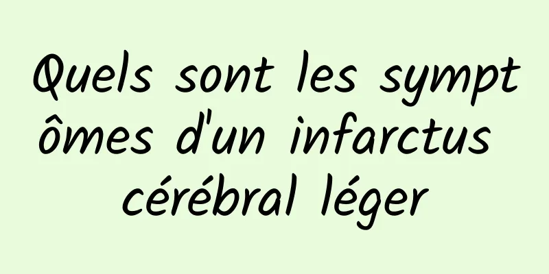 Quels sont les symptômes d'un infarctus cérébral léger