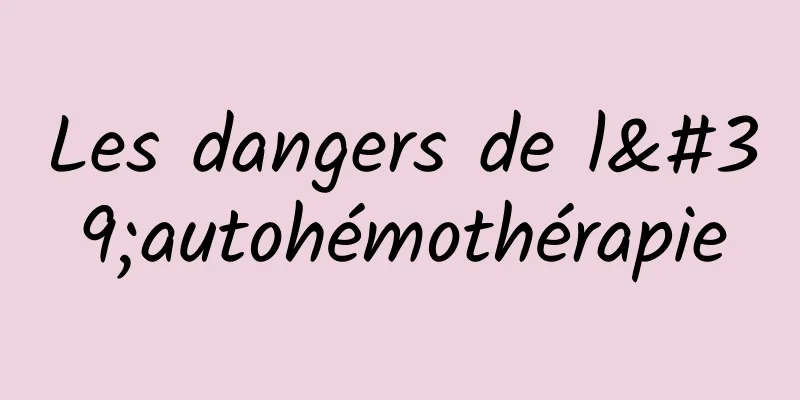 Les dangers de l'autohémothérapie