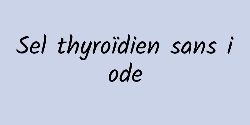 Sel thyroïdien sans iode