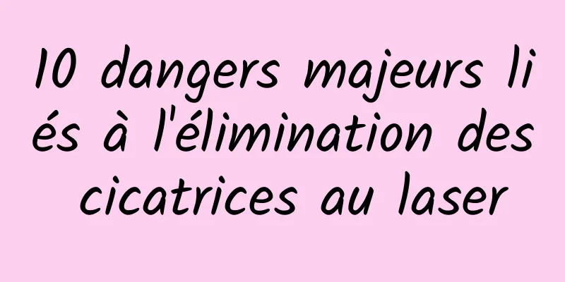 10 dangers majeurs liés à l'élimination des cicatrices au laser
