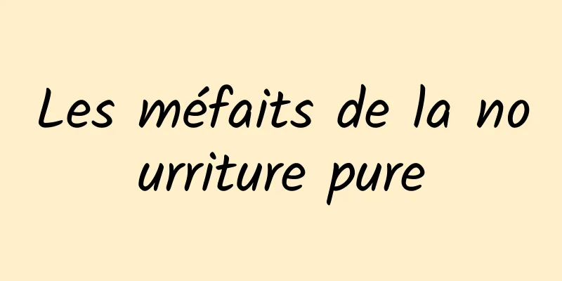 Les méfaits de la nourriture pure