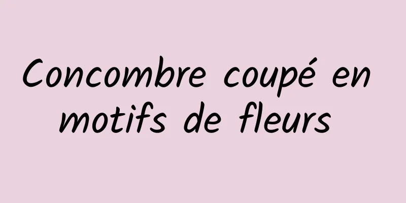 Concombre coupé en motifs de fleurs 
