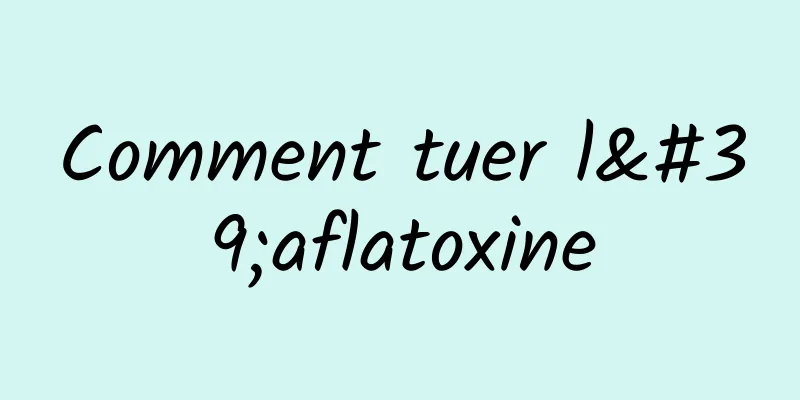 Comment tuer l'aflatoxine