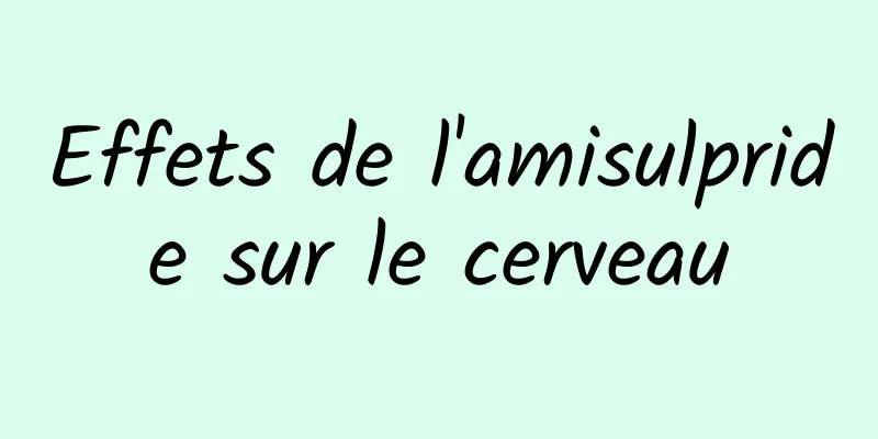 Effets de l'amisulpride sur le cerveau