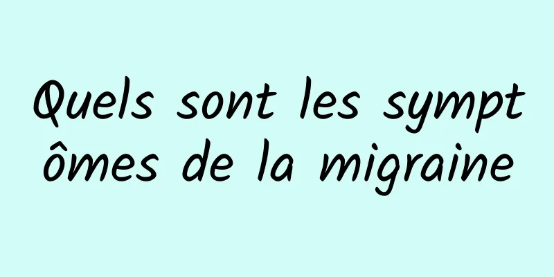 Quels sont les symptômes de la migraine