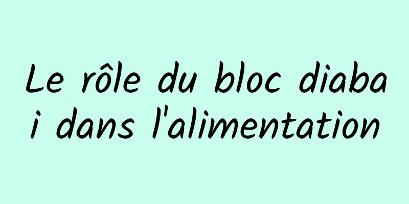 Le rôle du bloc diabai dans l'alimentation