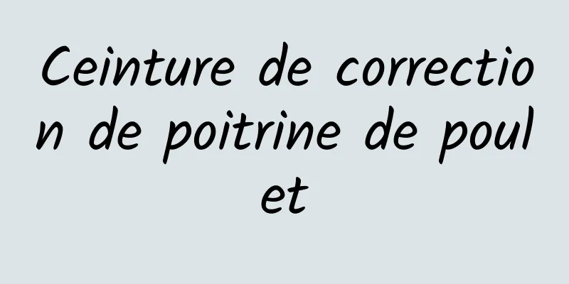 Ceinture de correction de poitrine de poulet