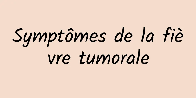 Symptômes de la fièvre tumorale