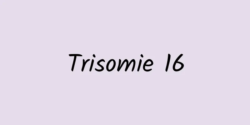 Trisomie 16