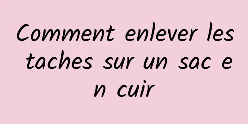 Comment enlever les taches sur un sac en cuir