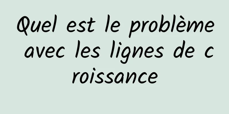 Quel est le problème avec les lignes de croissance