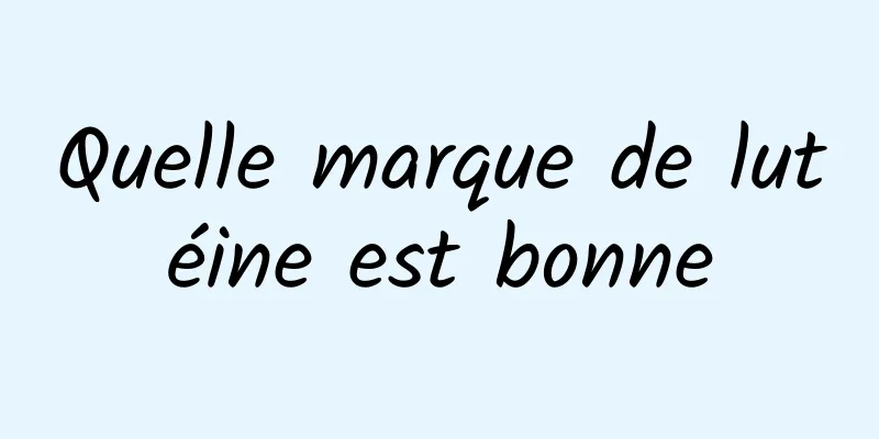 Quelle marque de lutéine est bonne