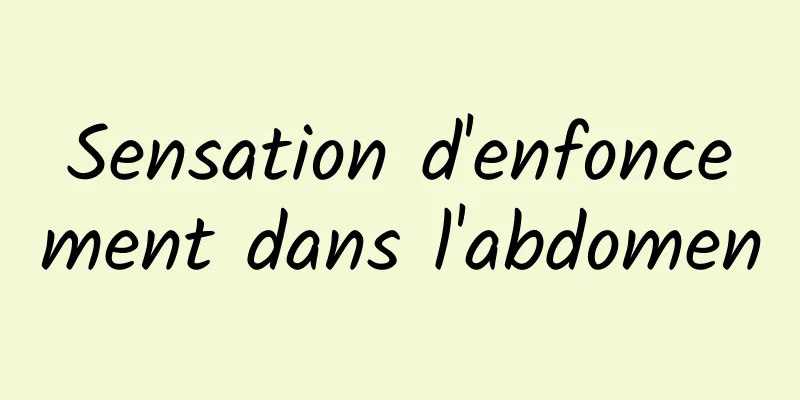 Sensation d'enfoncement dans l'abdomen