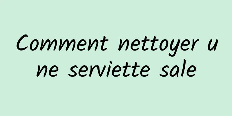 Comment nettoyer une serviette sale