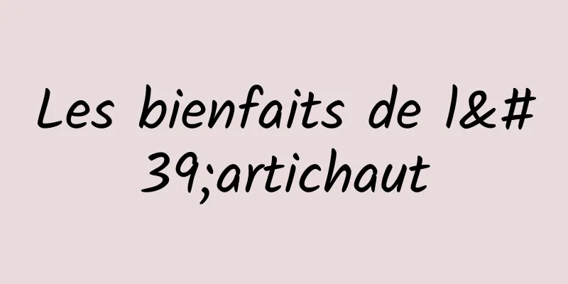 Les bienfaits de l'artichaut