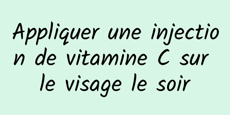 Appliquer une injection de vitamine C sur le visage le soir