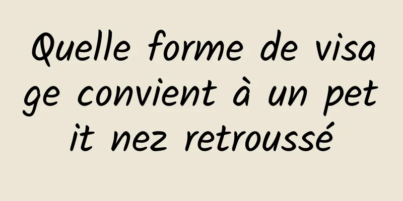 Quelle forme de visage convient à un petit nez retroussé