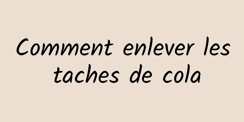 Comment enlever les taches de cola
