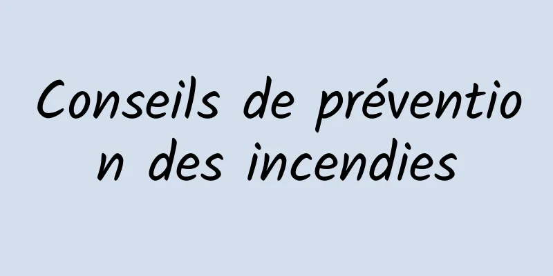 Conseils de prévention des incendies