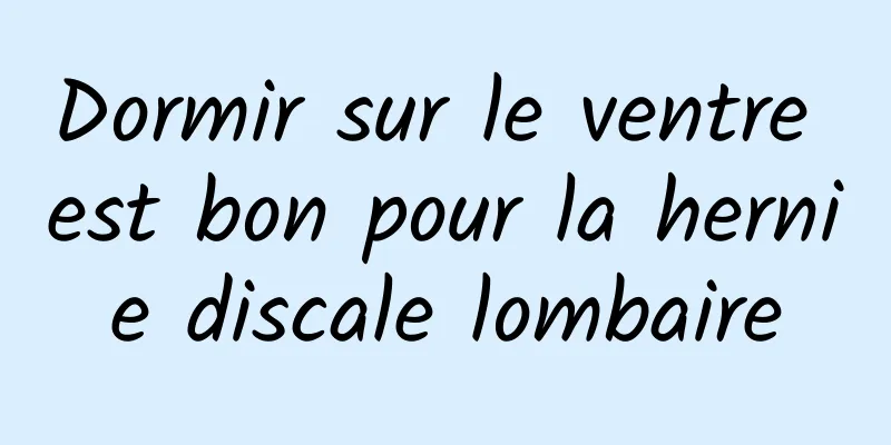 Dormir sur le ventre est bon pour la hernie discale lombaire