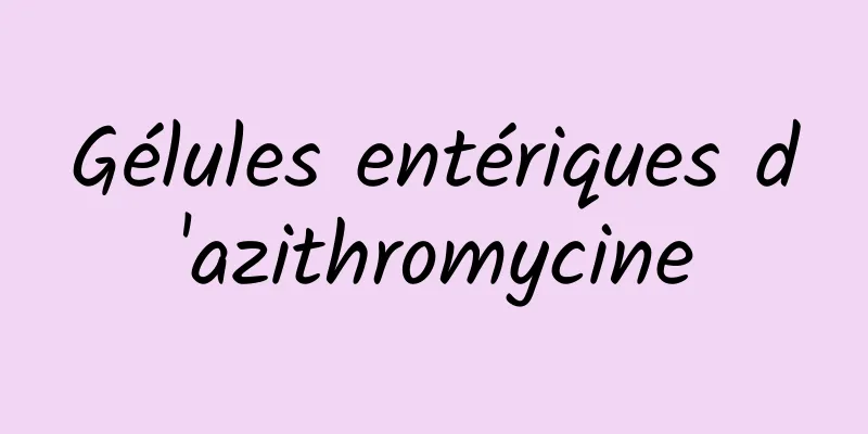 Gélules entériques d'azithromycine