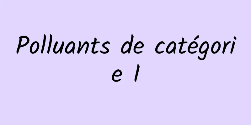 Polluants de catégorie I