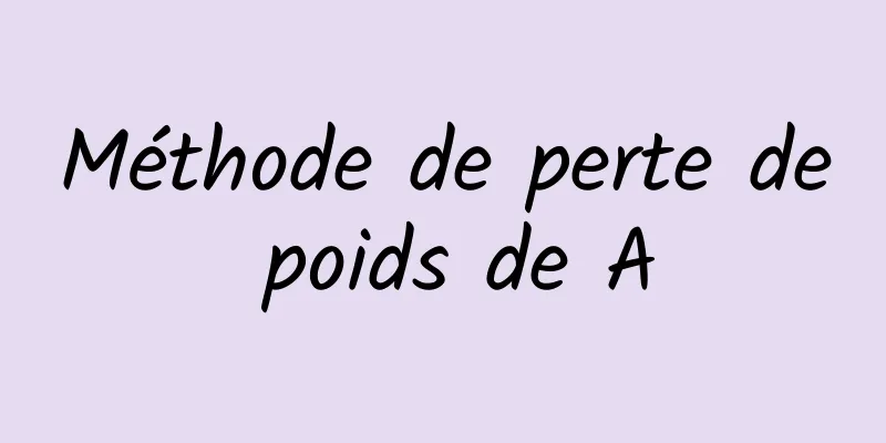 Méthode de perte de poids de A