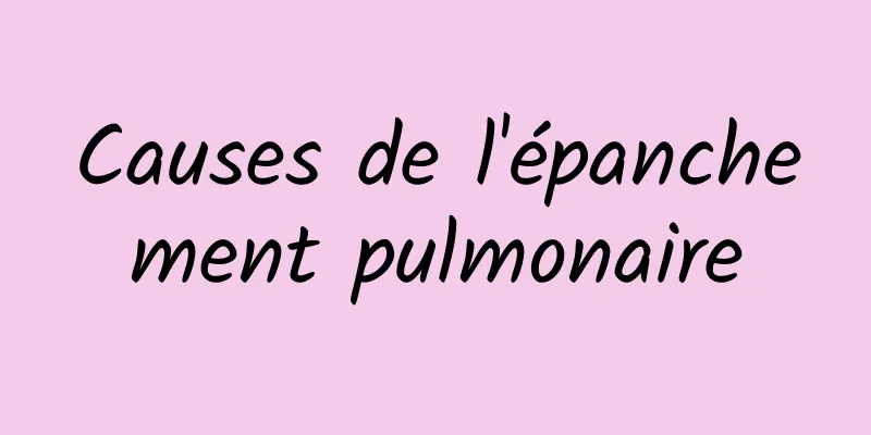 Causes de l'épanchement pulmonaire