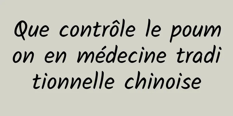 Que contrôle le poumon en médecine traditionnelle chinoise