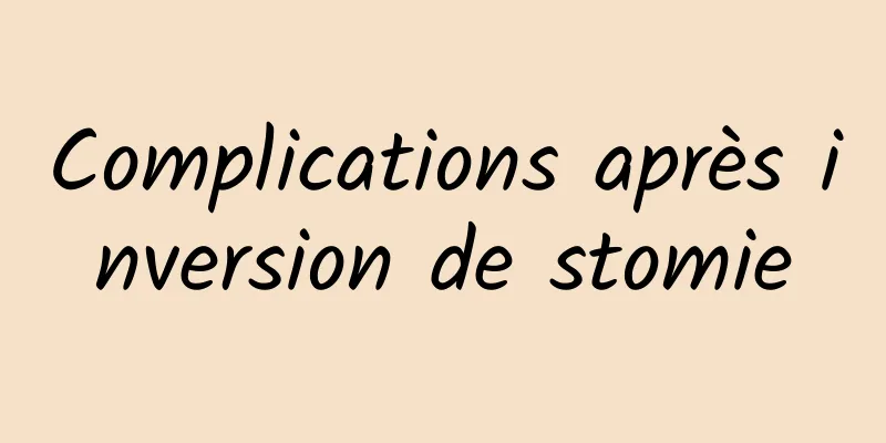 Complications après inversion de stomie