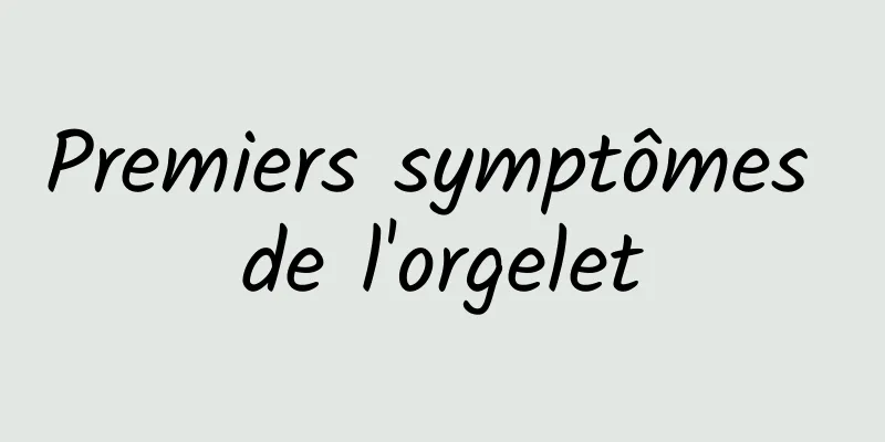 Premiers symptômes de l'orgelet
