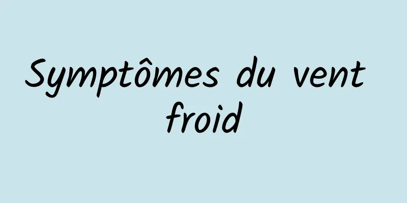 Symptômes du vent froid