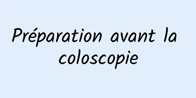 Préparation avant la coloscopie