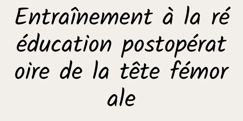 Entraînement à la rééducation postopératoire de la tête fémorale