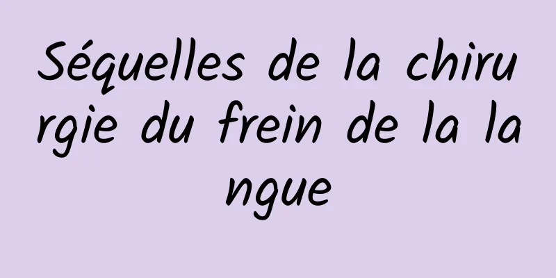 Séquelles de la chirurgie du frein de la langue