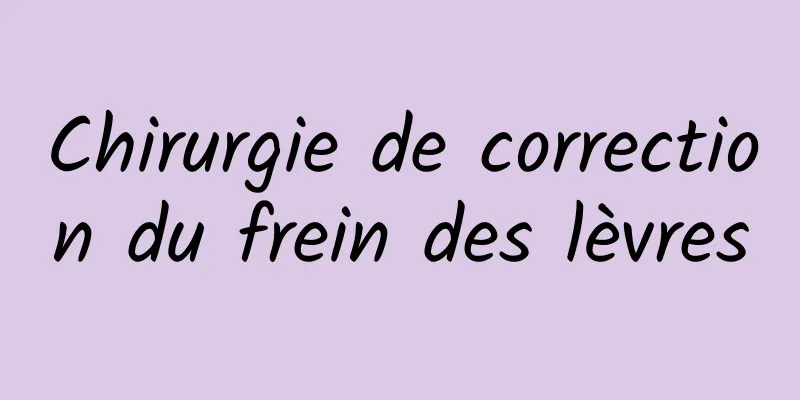 Chirurgie de correction du frein des lèvres