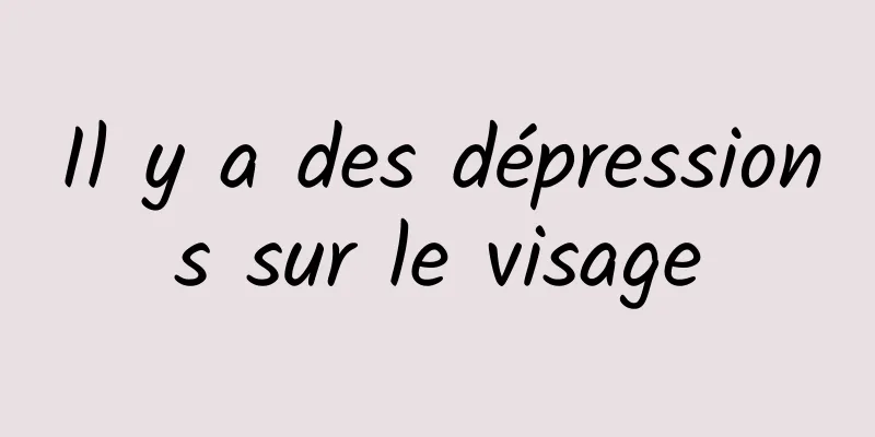 Il y a des dépressions sur le visage