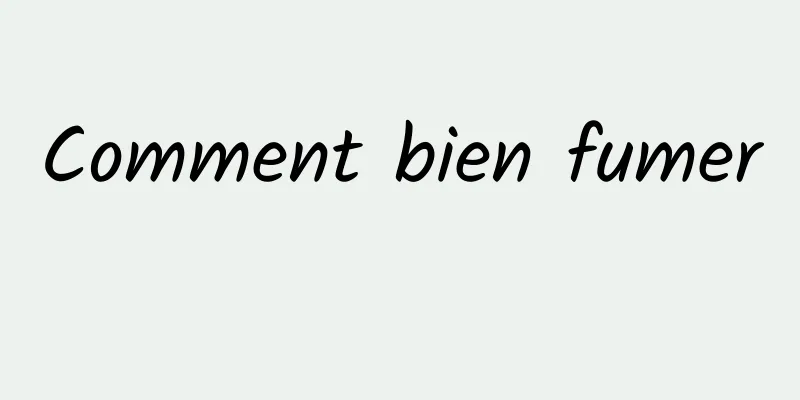 Comment bien fumer 