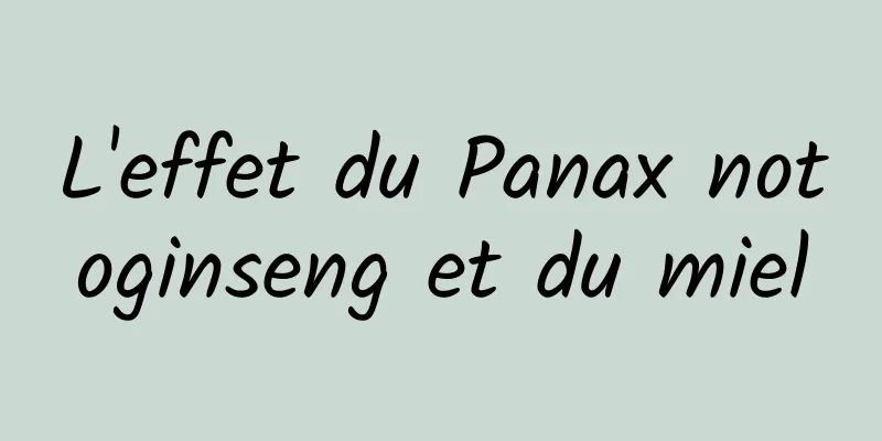 L'effet du Panax notoginseng et du miel