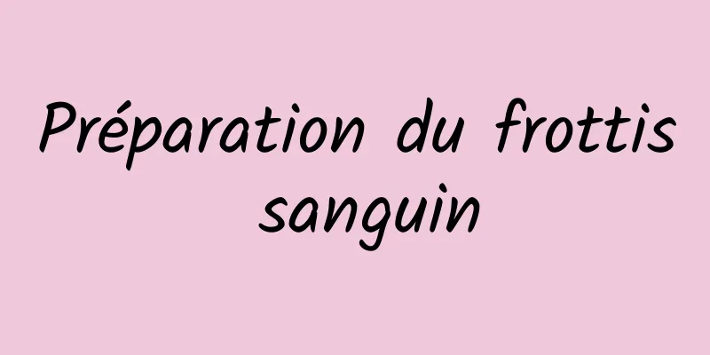 Préparation du frottis sanguin