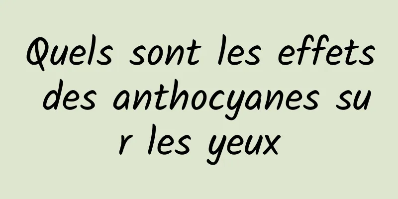 Quels sont les effets des anthocyanes sur les yeux